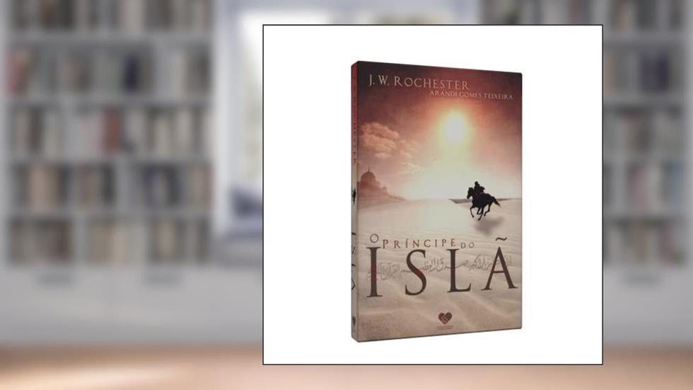 O Príncipe do Islã, do autor Arandi Gomes Teixeira; John Wilmot Rochester