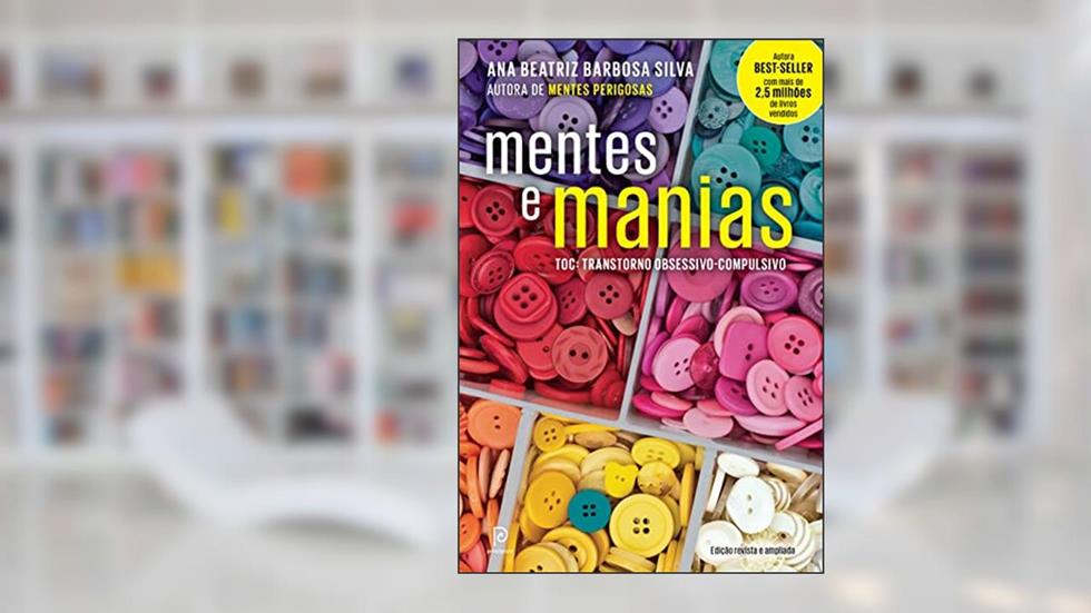 Mentes e manias: TOC: Transtorno obsessivo-compulsivo, do autor Dra. Ana Beatriz Barbosa Silva