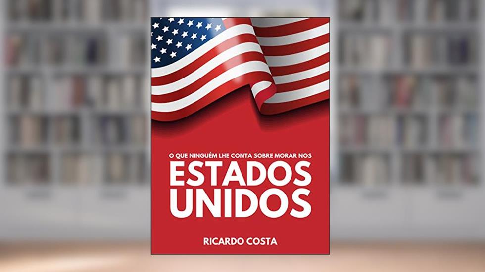 Dicas para quem deseja morar nos Estados Unidos: O que ninguém lhe conta sobre morar nos EUA, do autor Ricardo Costa