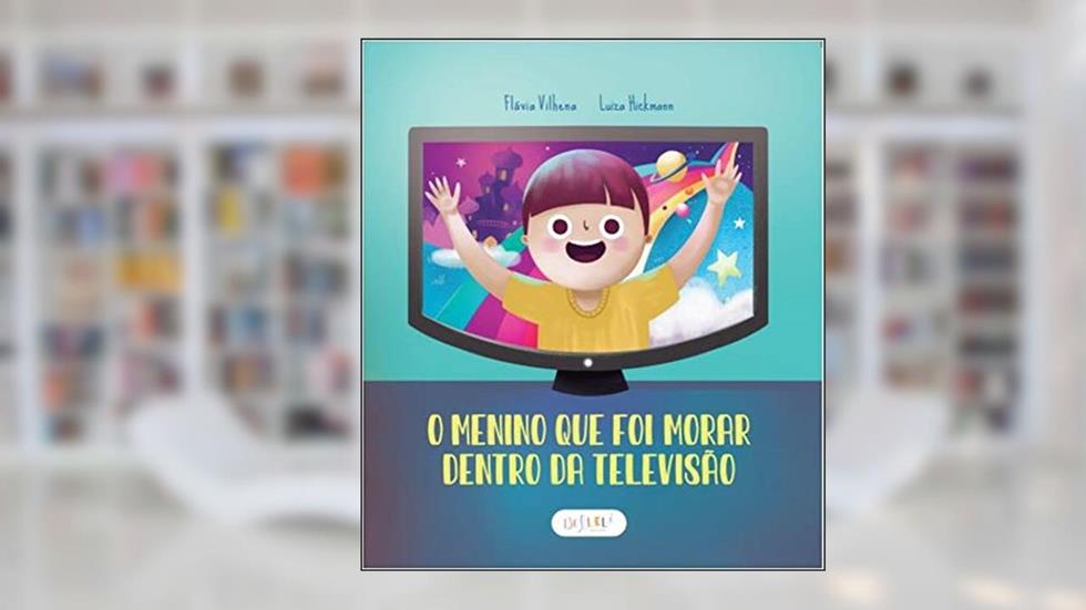 O menino que foi morar dentro da televisão, do autor Flávia Vilhena
