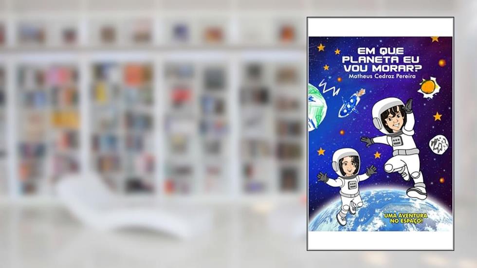 EM QUE PLANETA EU VOU MORAR?, do autor MATHEUS CEDRAZ PEREIRA