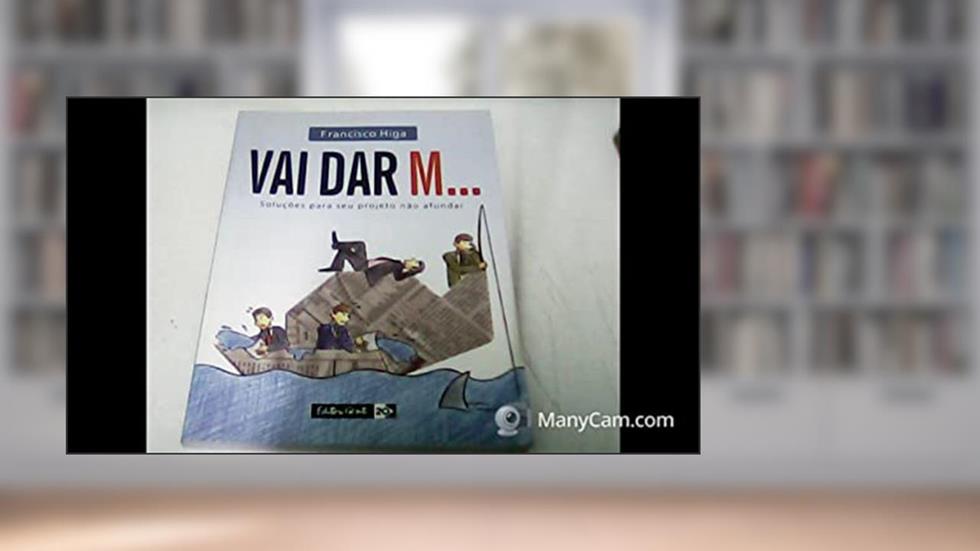 Vai Dar M.... Solucoes Para Seu Projeto Não Afundar, do autor Francisco Higa