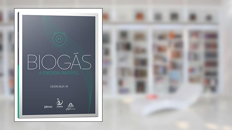 Biogás - a Energia Invisível, do autor Cícero Bley Jr.