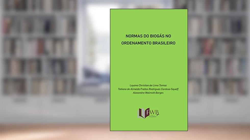 Normas do biogás no ordenamento brasileiro, do autor Loyana Lima Tomaz; Alexandre Walmott Borges; Tatiana Cardoso Squeff