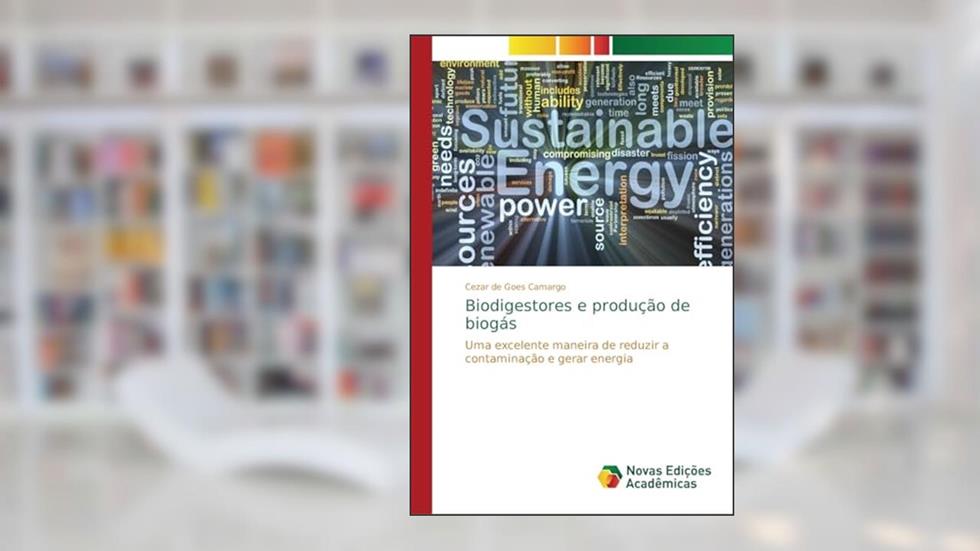 Biodigestores e produção de biogás: Uma excelente maneira de reduzir a contaminação e gerar energia, do autor Cezar de Goes Camargo