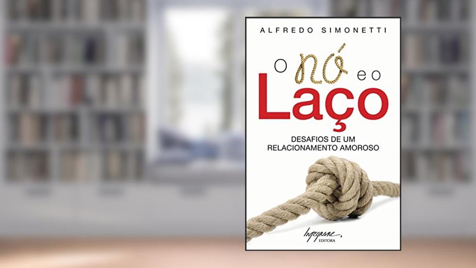 O nó e o Laço: Desafios de um Relacionamento Amoroso, do autor Alfredo Simonetti