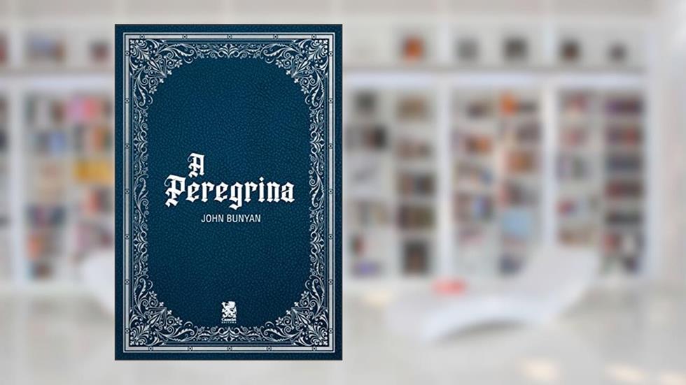 A Peregrina, do autor John Bunyan