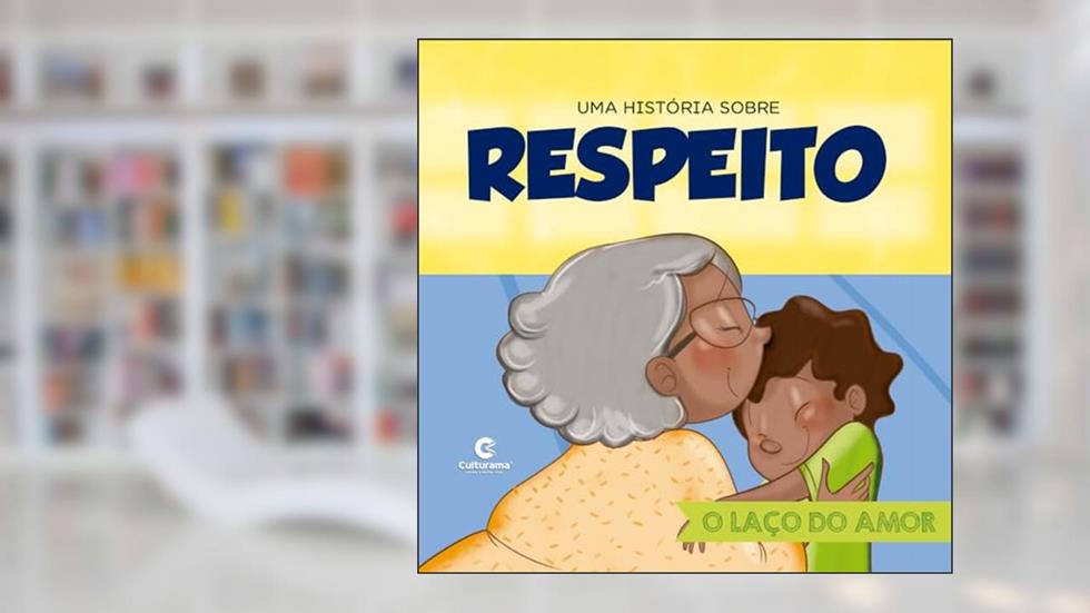 Uma história sobre respeito - O laço do amor, do autor Culturama