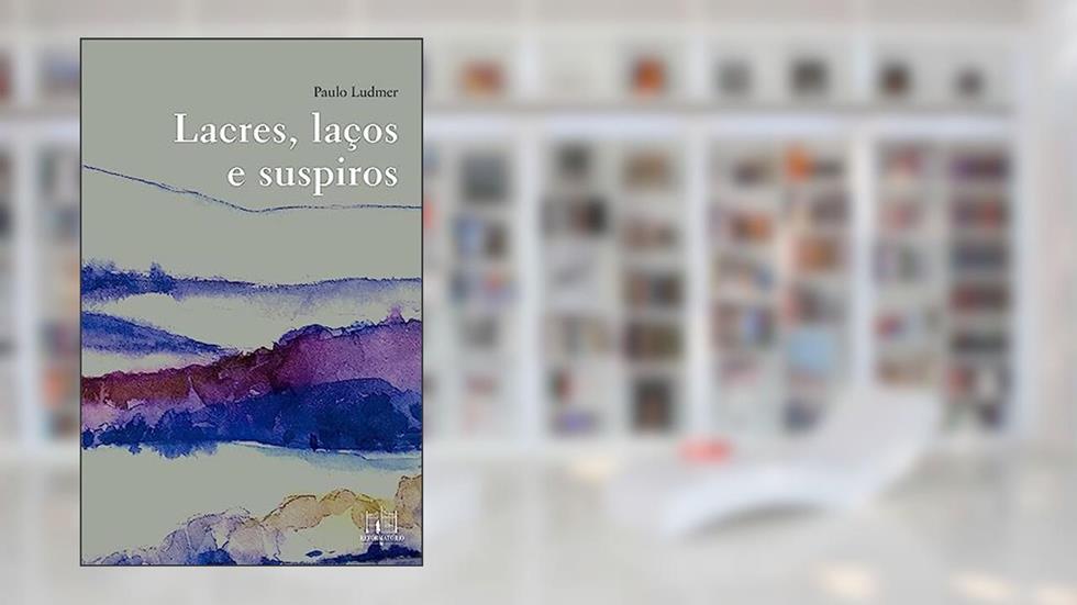 Lacres, laços e suspiros, do autor Paulo Ludmer