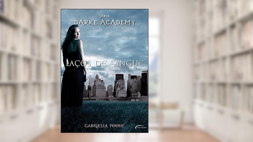 Darke Academy: Laços de Sangue, do autor GABRIELLA POOLE