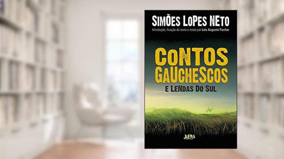 Contos gauchescos e Lendas do Sul, do autor Simões Lopes Neto