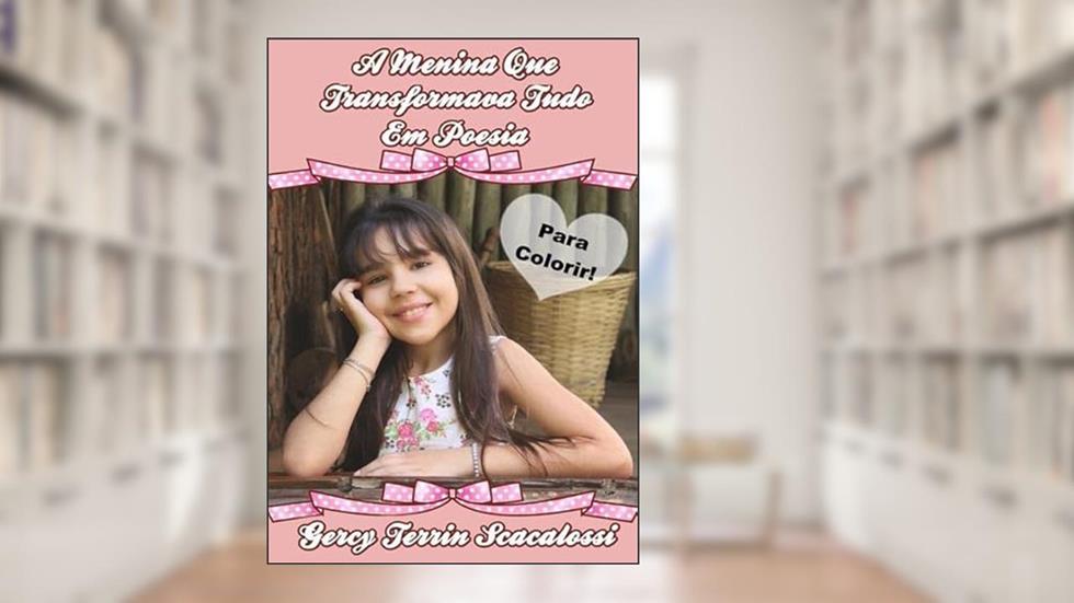 A Menina que Transformava Tudo em Poesia, do autor Gercy Terrin Scacalossi