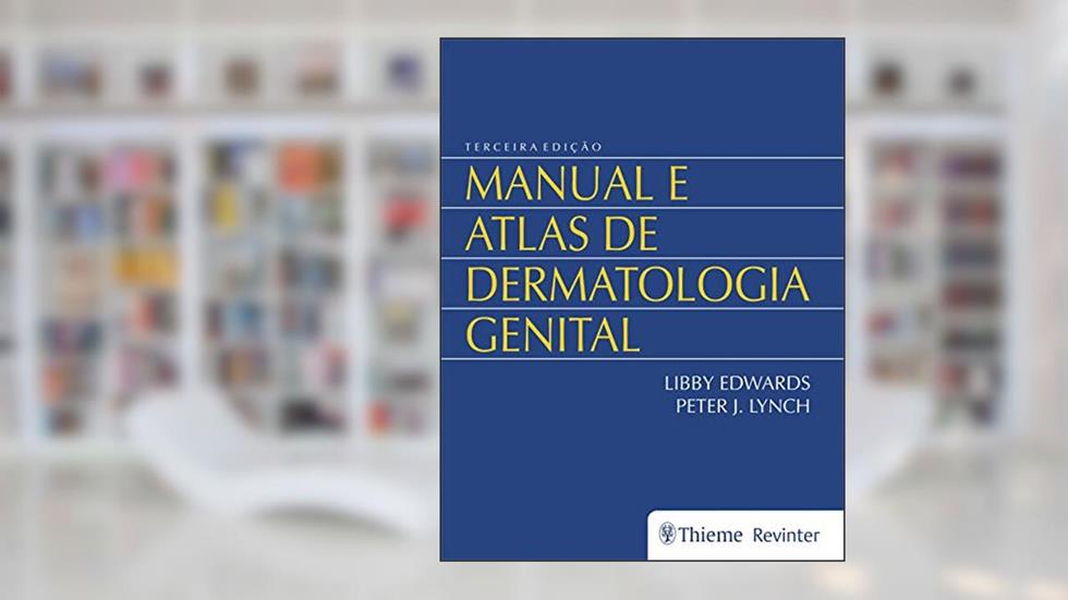 Manual e Atlas de Dermatologia Genital, do autor Libby Edwards; Peter J. Lynch