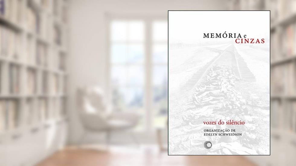 Memória e cinzas: vozes do silêncio, do autor Edelyn Schweidson