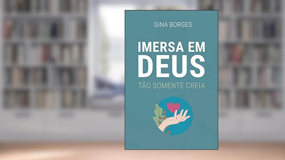 Imersa em Deus: Tão somente creia, do autor Stefhany Revisor Lessa; Gina Borges