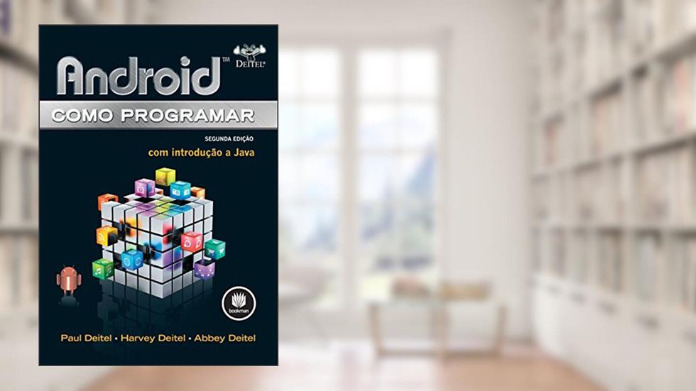 Android: Como programar, do autor Harvey Deitel; Paul Deitel; Abbey Deitel