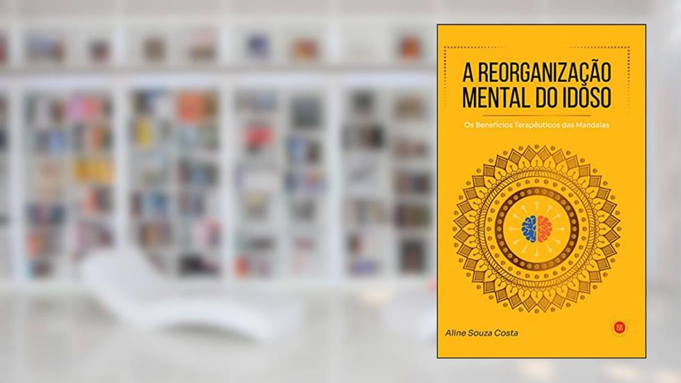 Reorganização Mental do Idoso, do autor Aline Souza Costa