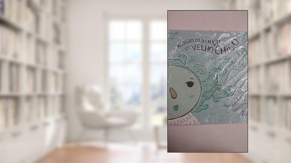 O mistério do sumiço do velho Chico, do autor Socorro Lacerda