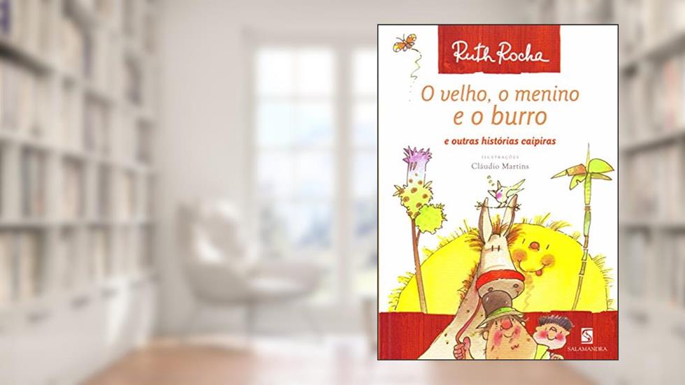 O velho, o menino e o burro e outras histórias caipiras, do autor Ruth Rocha