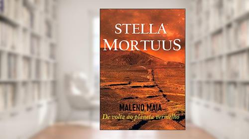Capa de STELLA MORTUUS: De volta ao planeta vermelho, do autor Maleno Maia