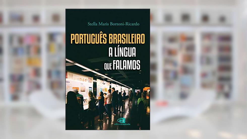 Português brasileiro, a língua que falamos, do autor Stella Maris Bortoni-Ricardo