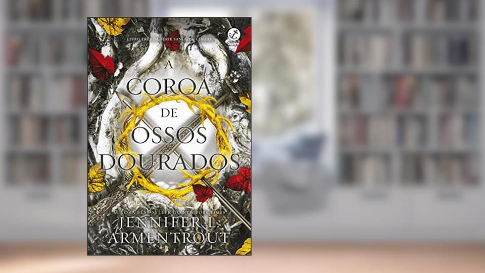 A coroa de ossos dourados (Vol. 3 Sangue e Cinzas), do autor Jennifer L. Armentrout