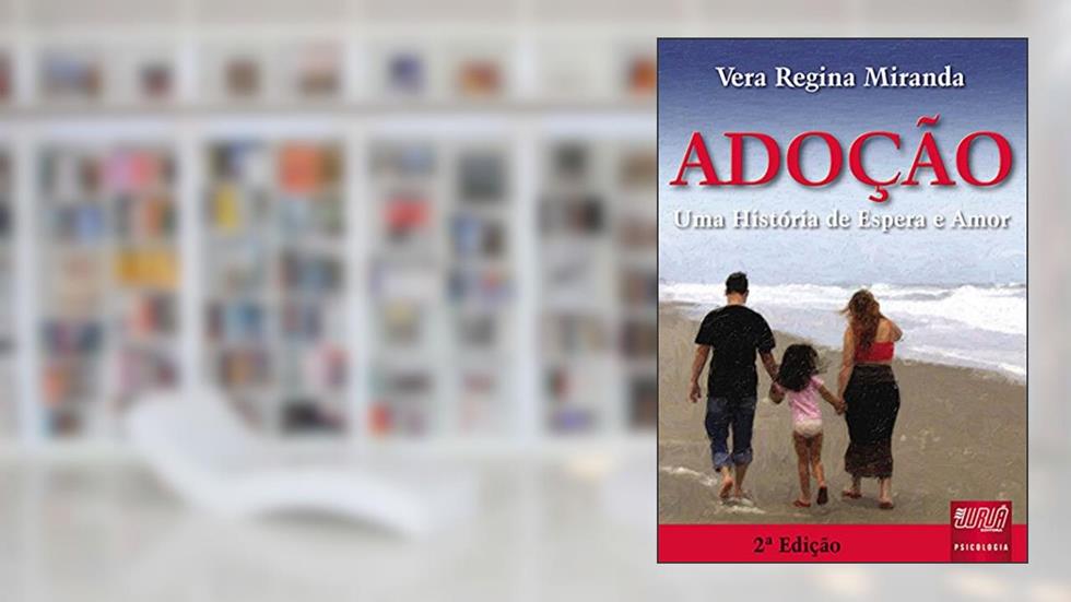 Adoção: Uma História de Espera e Amor, do autor Vera Regina Miranda