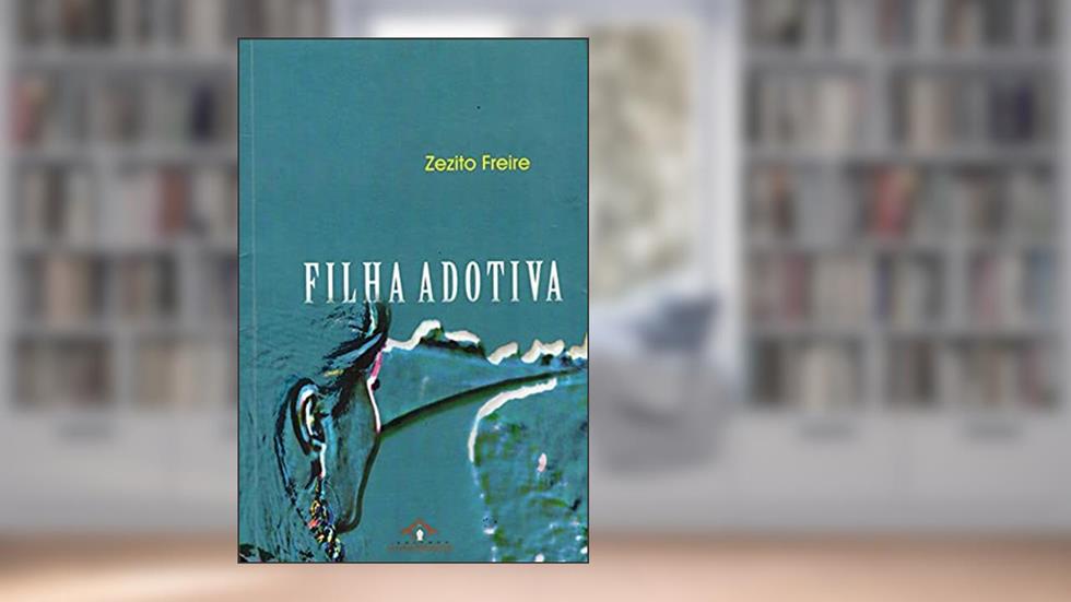 Filha Adotiva, do autor Zezito Freire