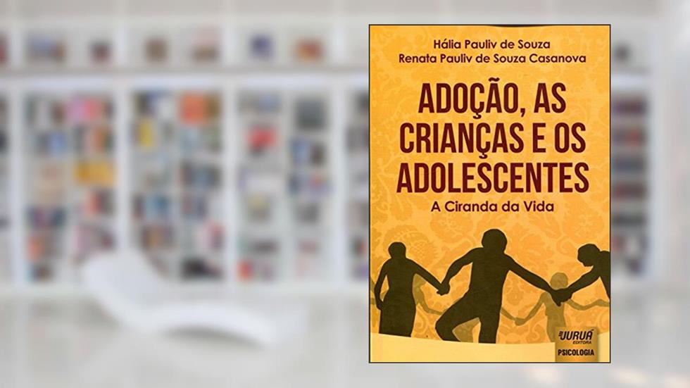 Adoção, as Crianças e os Adolescentes - A Ciranda da Vida, do autor Hália Pauliv de Souza e Renata Pauliv de Souza Casanova
