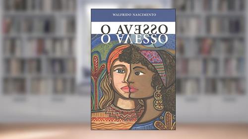 Capa de O Avesso: Uma História que Poderia ter Acontecido, do autor Walfrido Nascimento