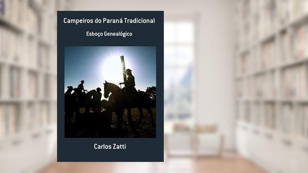 Campeiros do Parana Tradicional, do autor Carlos Zatti