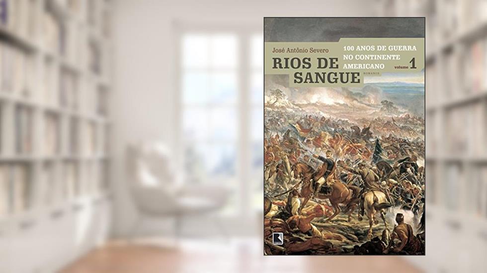 Rios de Sangue - Volume 1, do autor José Antonio Severo