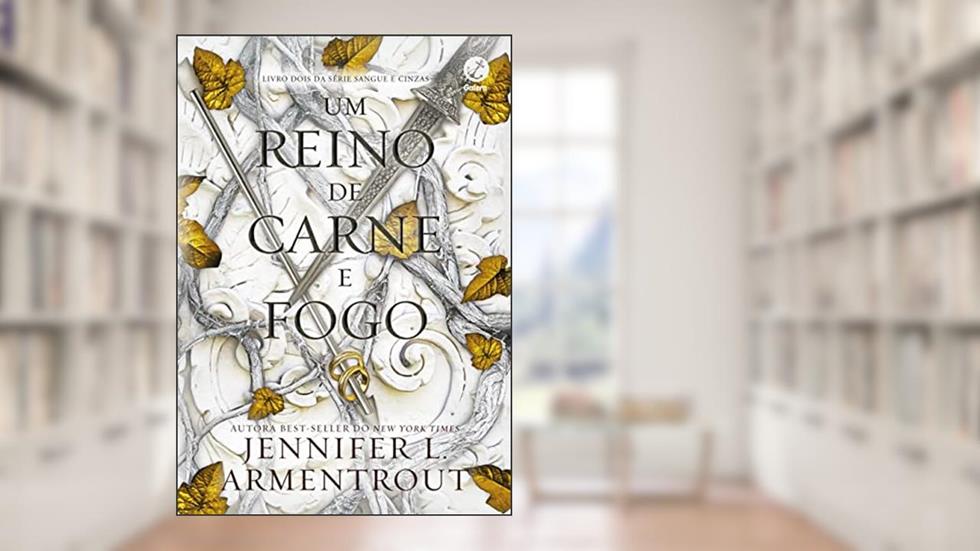 Um reino de carne e fogo (Vol. 2 Sangue e Cinzas), do autor Jennifer L. Armentrout