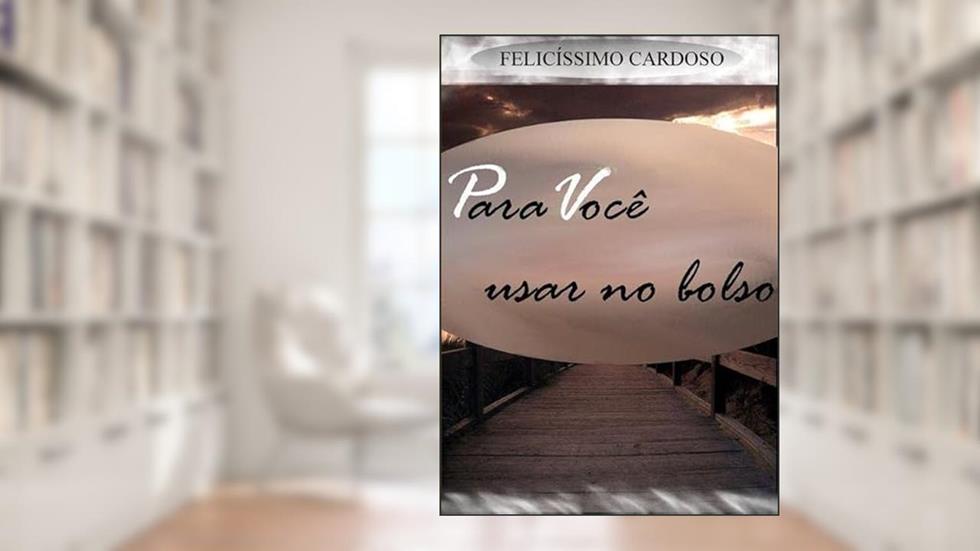 Para Você Usar no Bolso, do autor Felicíssimo Cardoso Neto