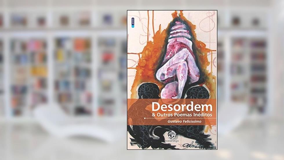 Desordem e outros poemas inéditos, do autor Gustavo Felicíssimo