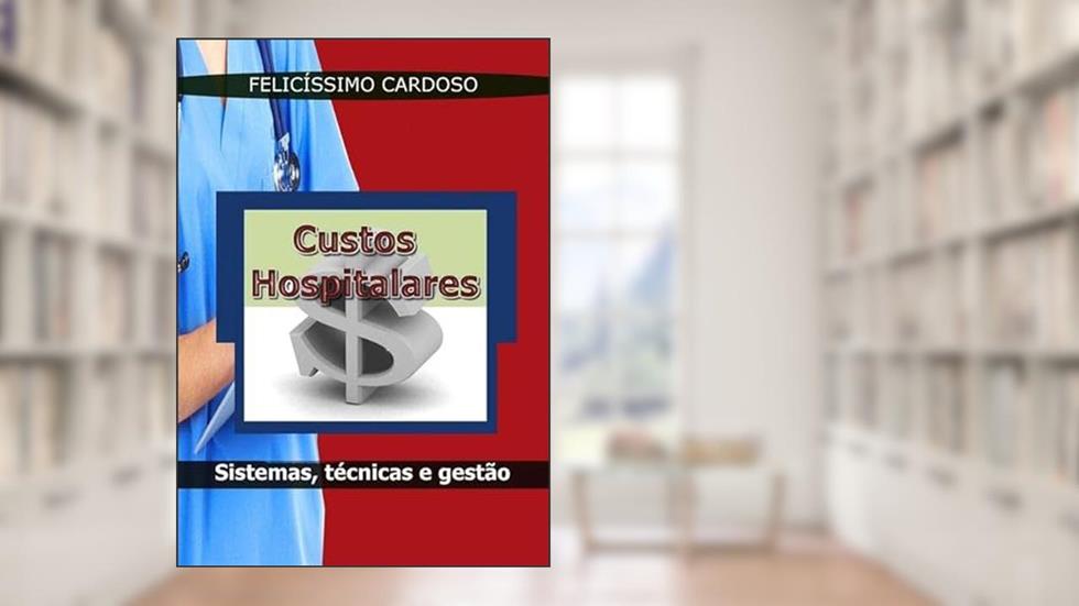 Custos Hospitalares, do autor Felicíssimo Cardoso Neto