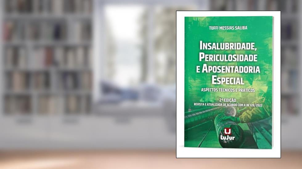 Insalubridade, Periculosidade e Aposentadoria Especial 2Ed., do autor Tuffi Messias Saliba