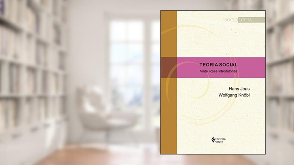 Teoria social: Vinte lições introdutórias, do autor Hans Joas; Wolfgang Knöbl