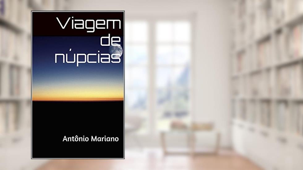 Viagem de núpcias: Antônio Mariano, do autor Viagem de núpcias