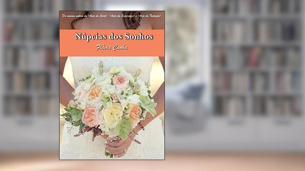 Núpcias dos Sonhos (Série Clube do Buquê - Livro 2), do autor Flávia Cunha