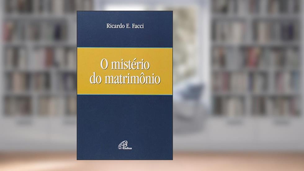O mistério do matrimônio, do autor Ricardo E. Facci