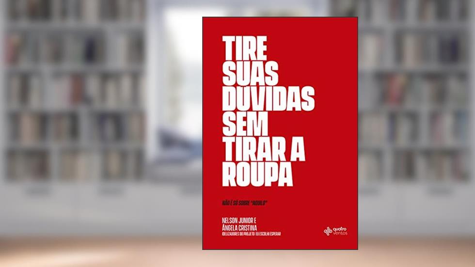Tire Suas Dúvidas Sem Tirar a Roupa, do autor Nelson Junior; Angela Cristina