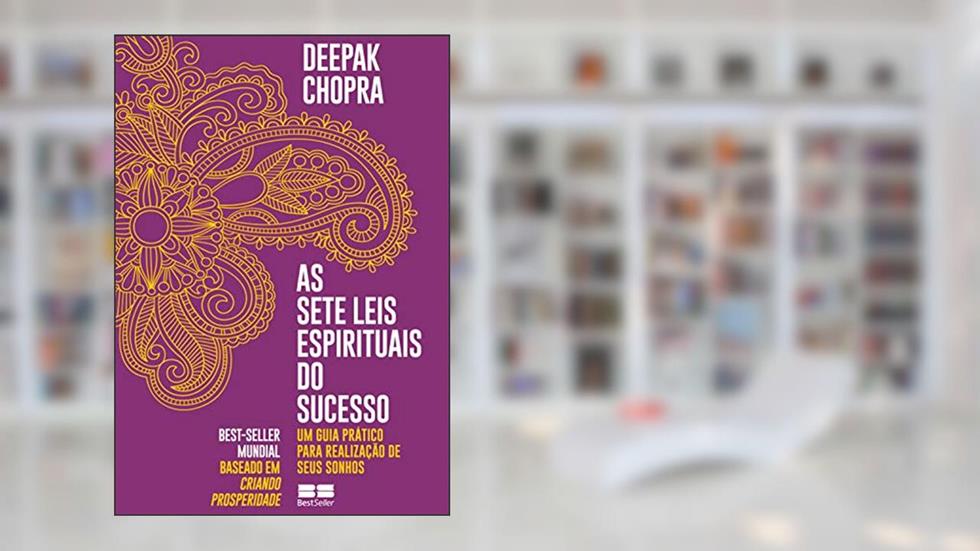 As sete leis espirituais do sucesso, do autor Deepak Chopra