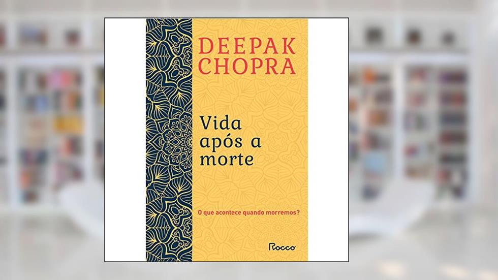 Vida após a morte, do autor Deepak Chopra