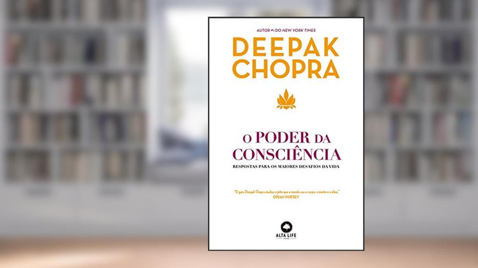 O Poder da Consciência: Respostas Para os Maiores Desafios da Vida (Volume 1), do autor Deepak Chopra