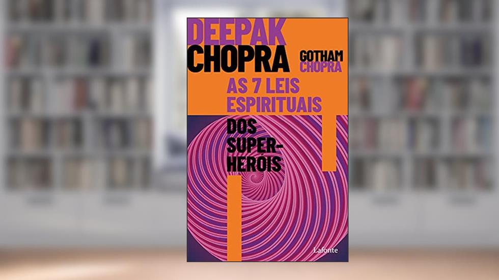 As 7 Leis Espirituais dos Super Heróis, do autor Chopra; Deepak