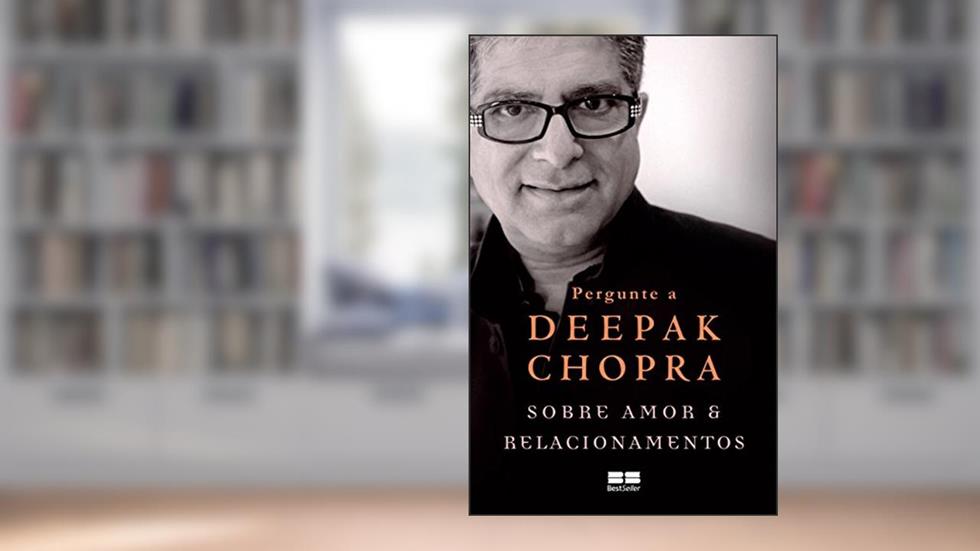 Pergunte a Deepak Chopra sobre amor e relacionamentos, do autor Deepak Chopra