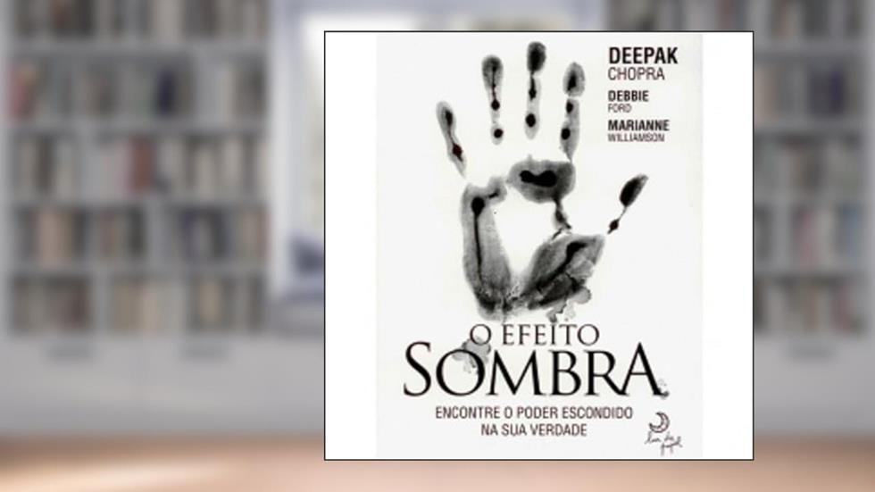 O Efeito Sombra, do autor Deepak Chopra; Marianne Williamson