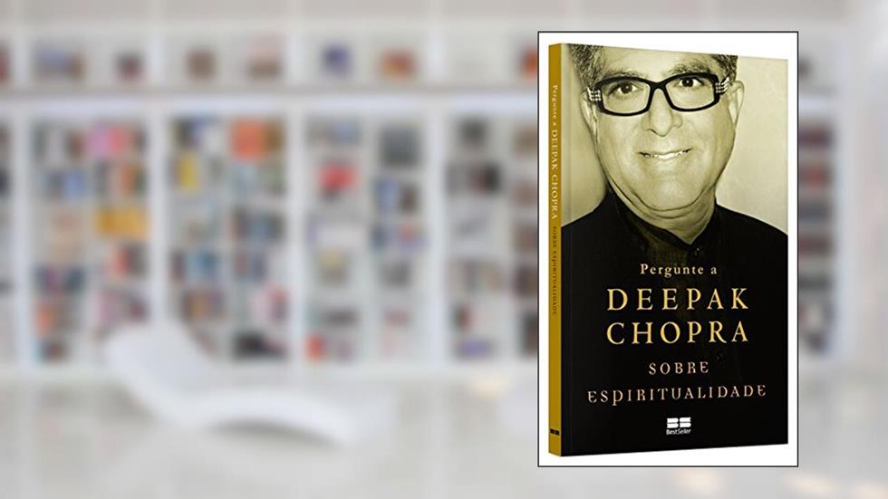 Pergunte a Deepak Chopra sobre espiritualidade, do autor Deepak Chopra