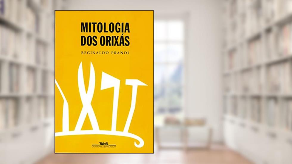 Mitologia dos orixás, do autor Reginaldo Prandi